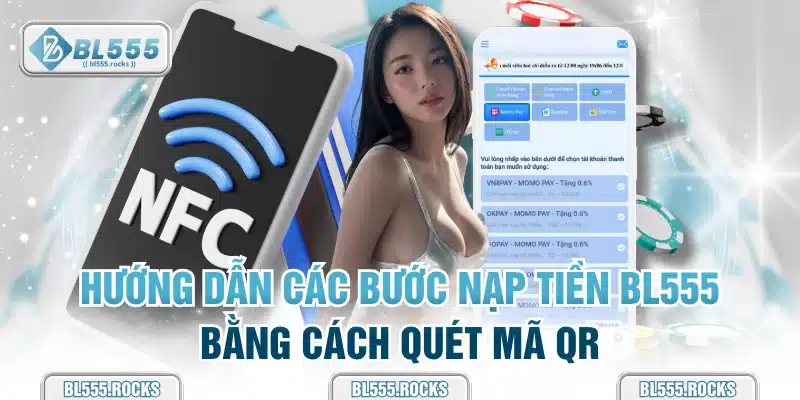 Hướng dẫn các bước nạp tiền BL555 bằng cách quét mã QR
