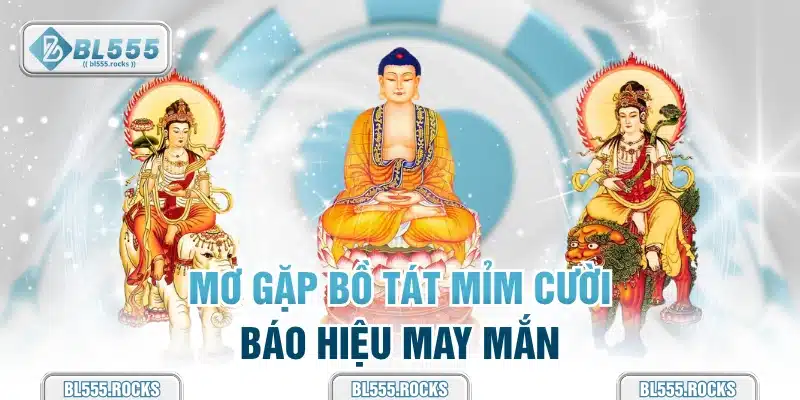 Mơ gặp Bồ Tát mỉm cười báo hiệu may mắn