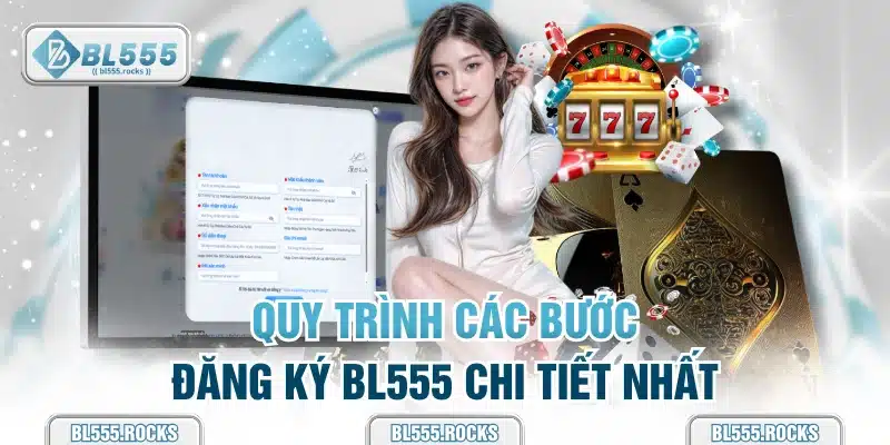 Quy trình các bước đăng ký BL555 chi tiết nhất