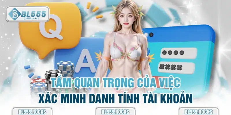 Tầm quan trọng của việc xác minh danh tính tài khoản